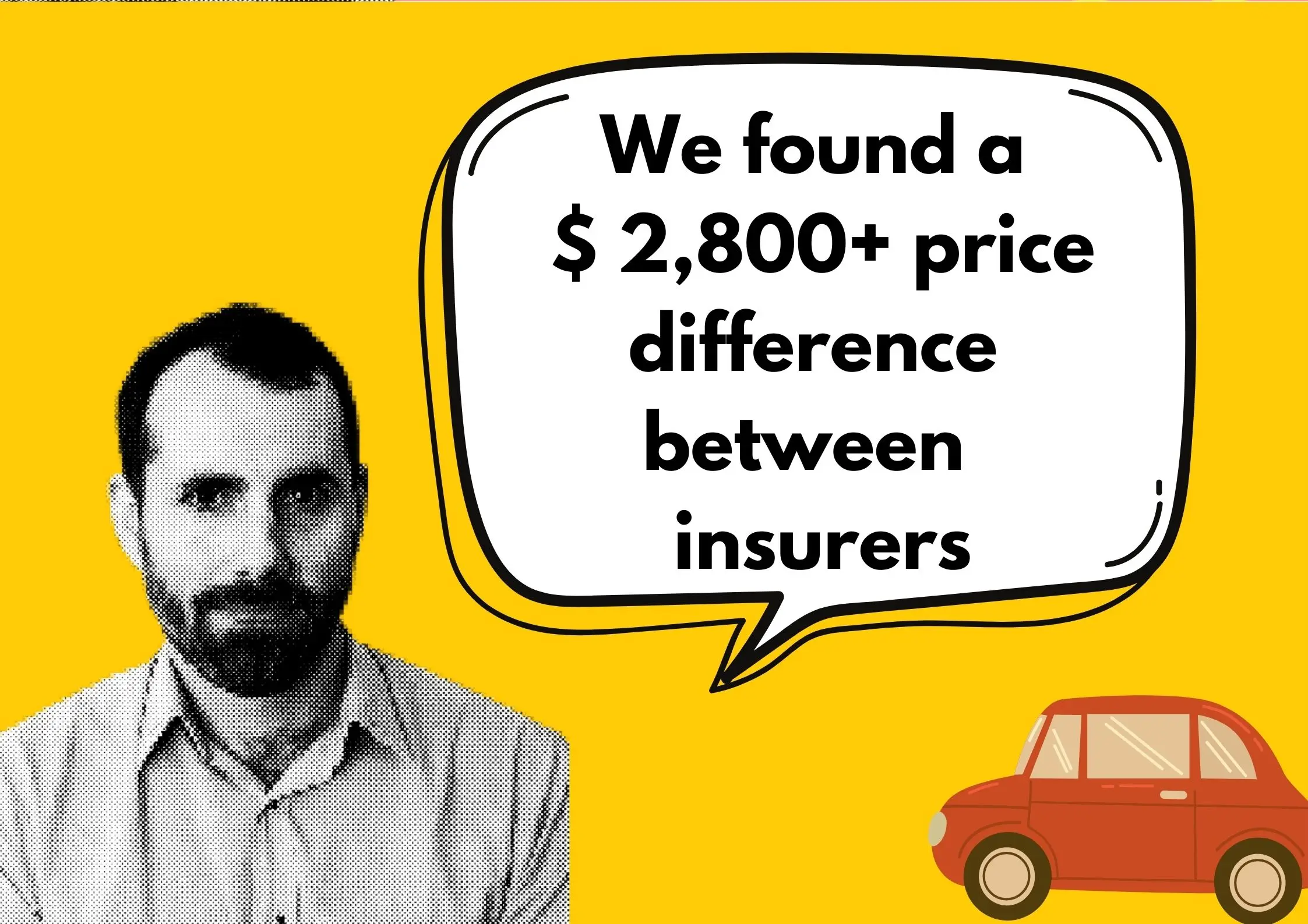 We found a $2800+ price diference between insurers, James Martin, insurance expert