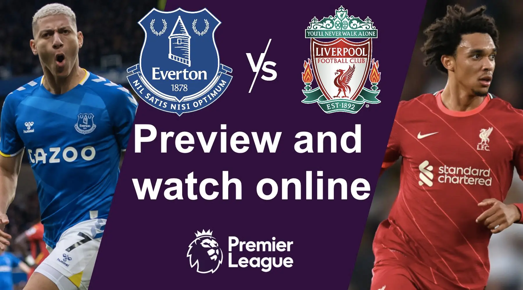 How to watch Everton vs Liverpool Premier League live and match preview
