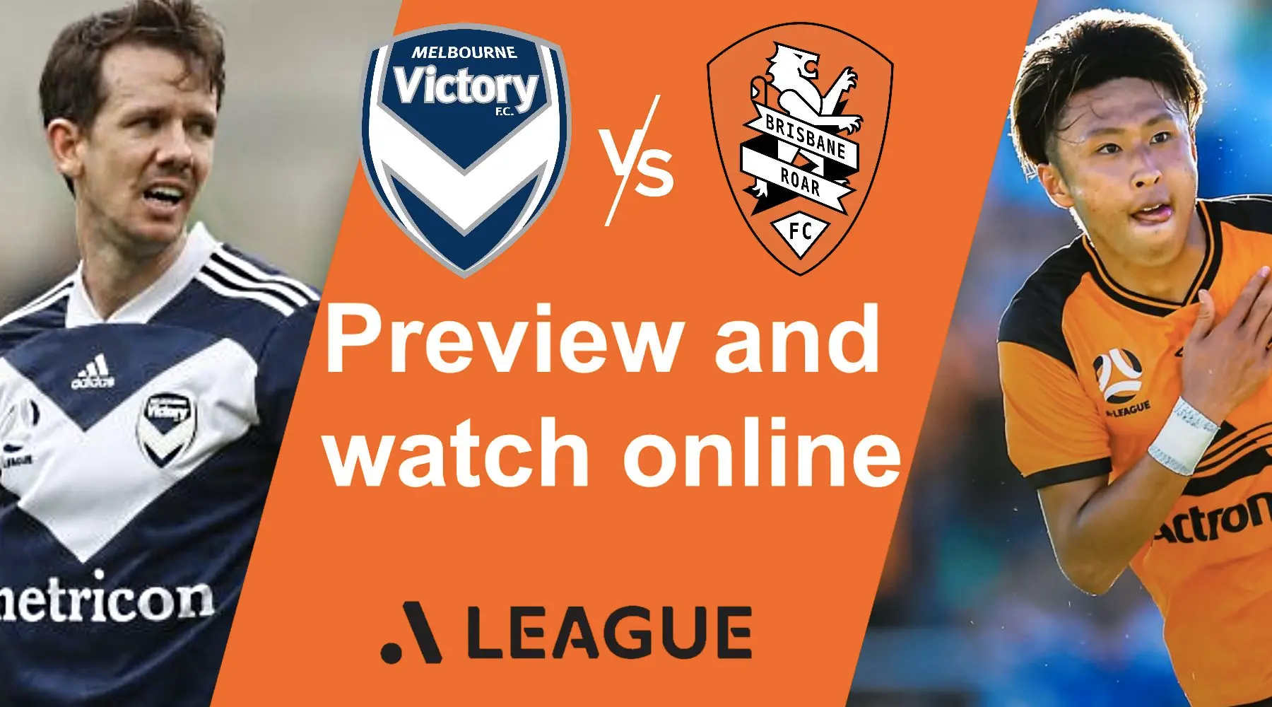 How to watch Melbourne Victory vs Brisbane Roar A-League live Finder
