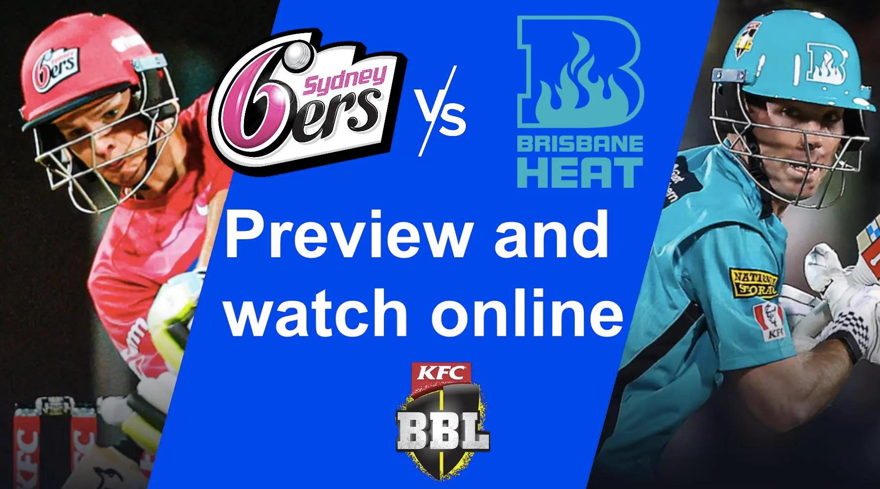 How to watch Sydney Sixers vs Brisbane Heat BBL live and match preview