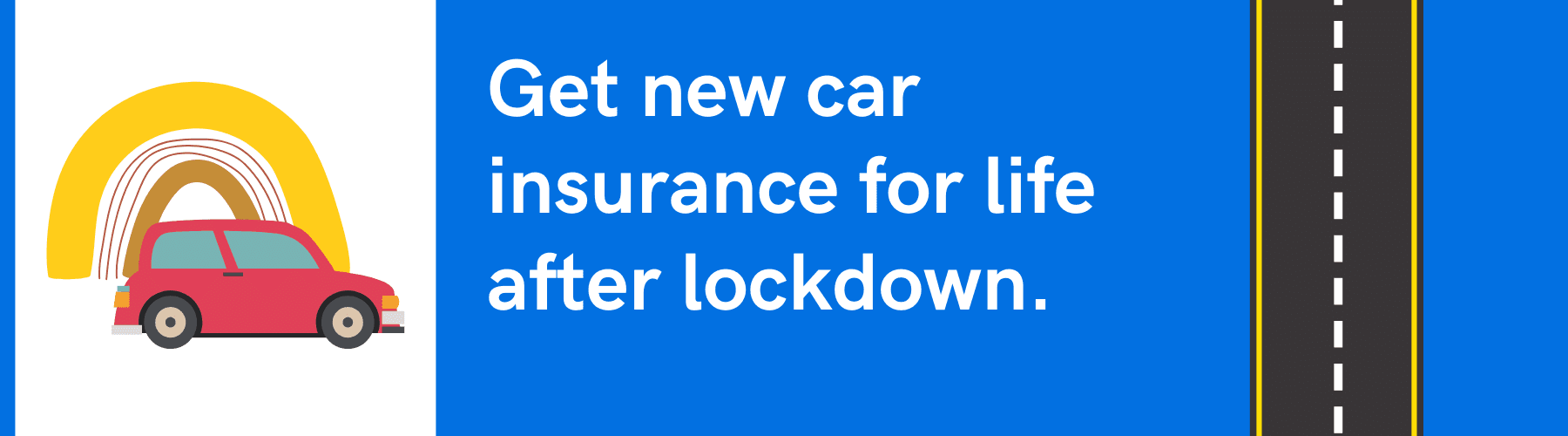 Get new car insurance for life after lockdown