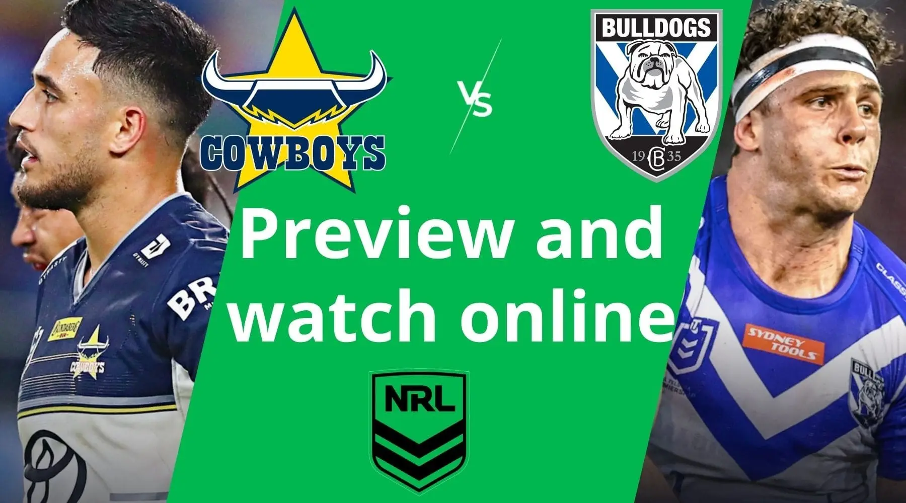 How to watch Cowboys vs Bulldogs NRL live and match preview