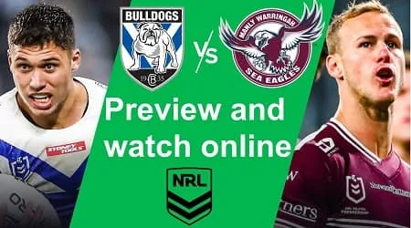 How to watch Manly Sea Eagles vs Canterbury Bulldogs NRL live and match preview
