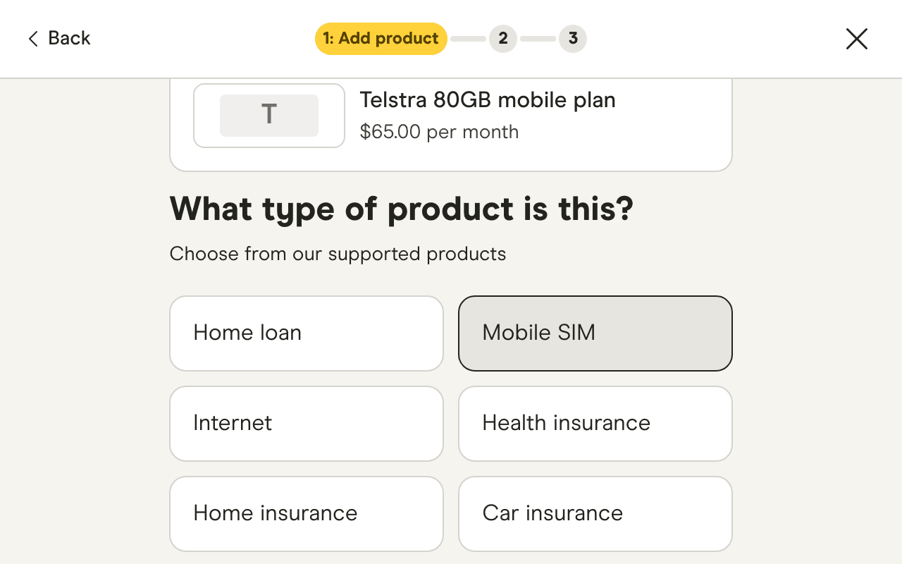 Add a product: choose the product type - home loan, mobile SIM, internet, health, home or car insurance